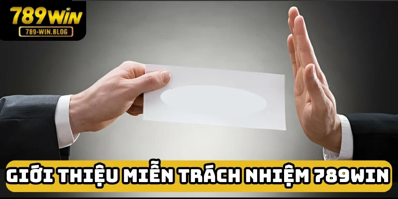 Miễn trách nhiệm 789win là nội dung về bổn phận của nền tảng