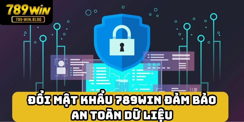 Đổi mật khẩu 789win để đảm bảo an toàn dài hạn cho dữ liệu Đổi mật khẩu 789win để đảm bảo an toàn dài hạn cho dữ liệu